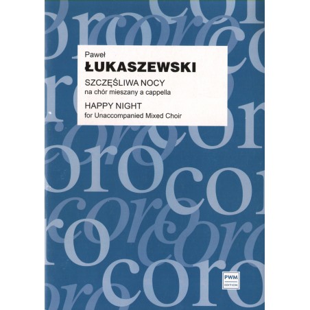 SZCZĘŚLIWA NOCY NA CHÓR MIESZANY A CAPPELLA Paweł Łukaszewski