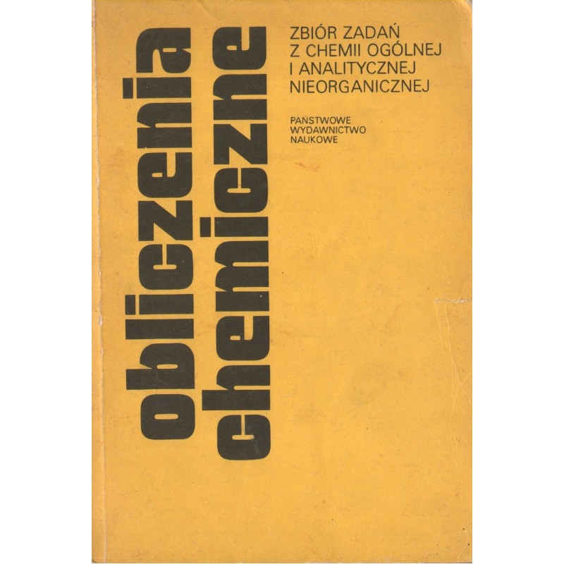 OBLICZENIA CHEMICZNE. ZBIÓR ZADAŃ Z CHEMII OGÓLNEJ I ANALITYCZNEJ NIEORGANICZNEJ