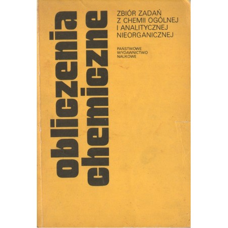 OBLICZENIA CHEMICZNE. ZBIÓR ZADAŃ Z CHEMII OGÓLNEJ I ANALITYCZNEJ NIEORGANICZNEJ