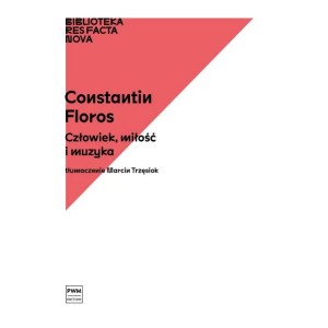 CZŁOWIEK, MIŁOŚĆ I MUZYKA Constantin Floros
