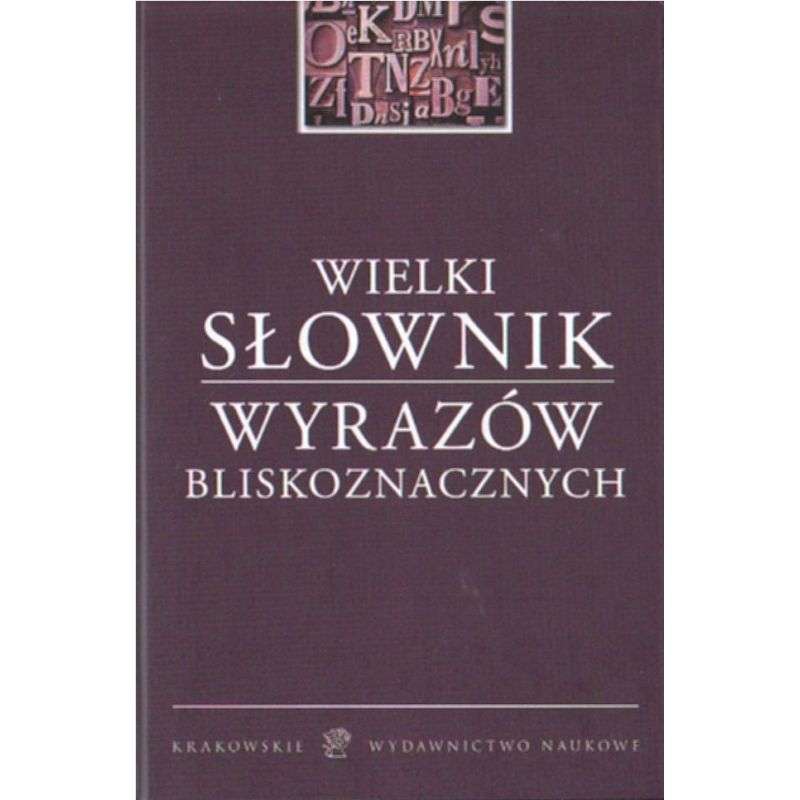 WIELKI SŁOWNIK WYRAZÓW BLISKOZNACZNYCH