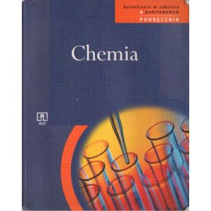 CHEMIA. PODRĘCZNIK. KSZTAŁCENIE W ZAKRESIE PODSTAWOWYM