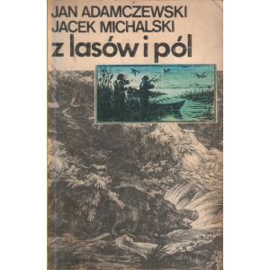 Z LASÓW I PÓL Jan Adamczewski, Jacek Michalski