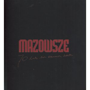 MAZOWSZE. 70 LAT NA SCENACH ŚWIATA