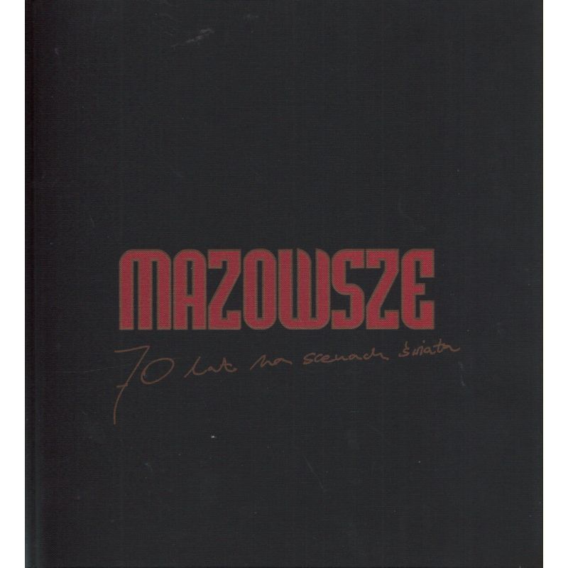 MAZOWSZE. 70 LAT NA SCENACH ŚWIATA