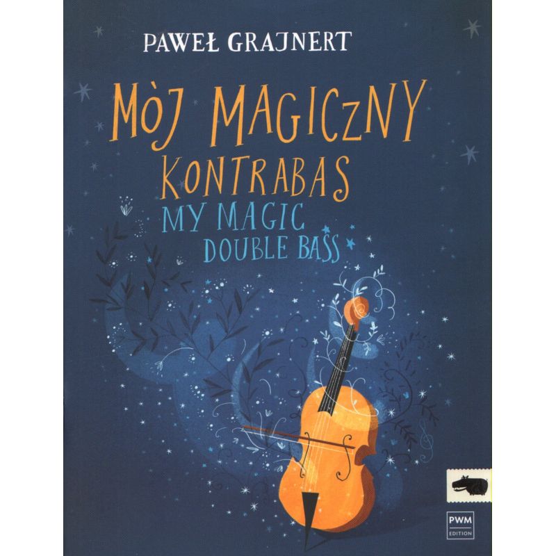 MÓJ MAGICZNY KONTRABAS NA KONTRABAS I FORTEPIAN Paweł T. Grajnert
