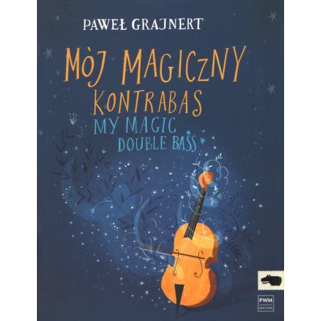MÓJ MAGICZNY KONTRABAS NA KONTRABAS I FORTEPIAN Paweł T. Grajnert