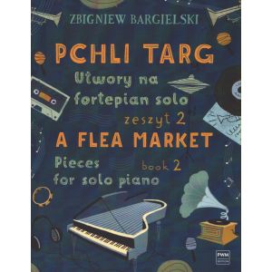 PCHLI TARG NA FORTEPIAN. ZESZYT 2 Zbigniew Bargielski
