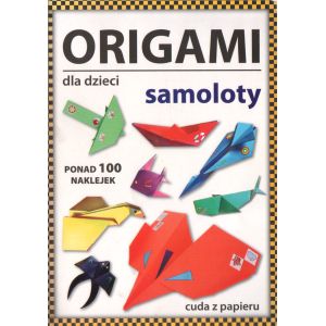 ORIGAMI DLA DZIECI. SAMOLOTY