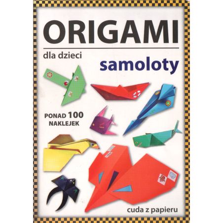 ORIGAMI DLA DZIECI. SAMOLOTY