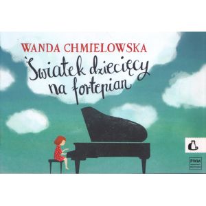 ŚWIATEK DZIECIĘCY NA FORTEPIAN Wanda Chmielowska