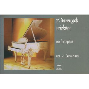 Z DAWNYCH WIEKÓW NA FORTEPIAN Zbigniew Śliwiński