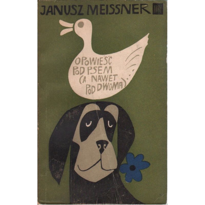 OPOWIEŚĆ POD PSEM (A NAWET POD DWOMA) Janusz Meissner