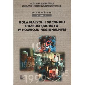 ROLA MAŁYCH I ŚREDNICH PRZEDSIĘBIORSTW W ROZWOJU REGIONALNYM Rudolf Kośmider