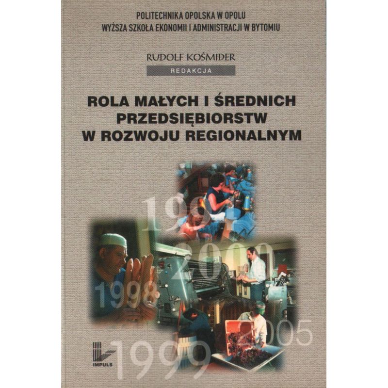 ROLA MAŁYCH I ŚREDNICH PRZEDSIĘBIORSTW W ROZWOJU REGIONALNYM Rudolf Kośmider