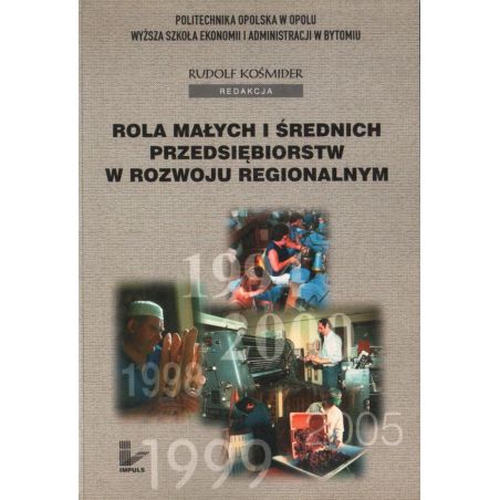 ROLA MAŁYCH I ŚREDNICH PRZEDSIĘBIORSTW W ROZWOJU REGIONALNYM Rudolf Kośmider