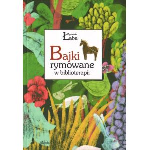 BAJKI RYMOWANE W BIBLIOTERAPII Agnieszka Łaba