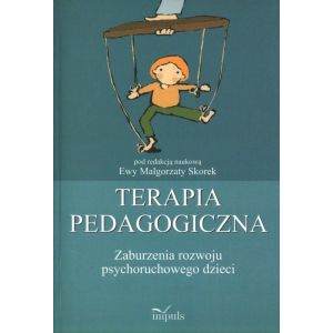 TERAPIA PEDAGOGICZNA. ZABURZENIA ROZWOJU PSYCHORUCHOWEGO DZIECI Ewa Małgorzata Skorek