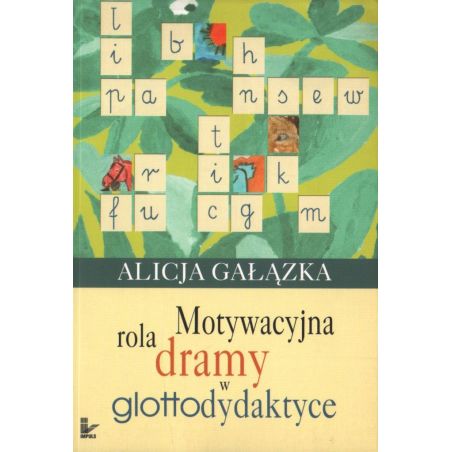 MOTYWACYJNA ROLA DRAMY W GLOTTODYDAKTYCE Alicja Gałązka