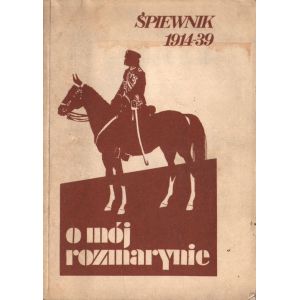O MÓJ ROZMARYNIE. ŚPIEWNIK 1914-39