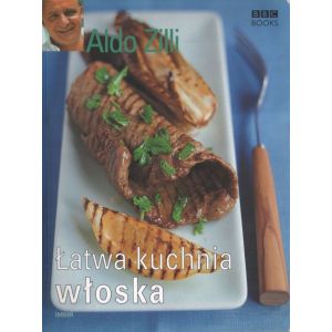 ŁATWA KUCHNIA WŁOSKA Aldo Zilli