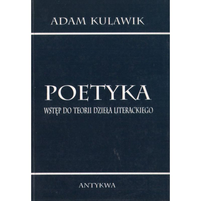 POETYKA. WSTĘP DO TEORII DZIEŁA LITERACKIEGO Adam Kulawik