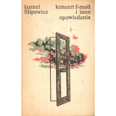 KONCERT F-MOLL I INNE OPOWIADANIA Kornel Filipowicz