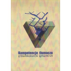 KOMPETENCJE TŁUMACZA M. Piotrowska, A. Czesak, A. Gomola, S. Tyupa