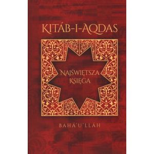 KITAB-I-AQDAS. NAJŚWIĘTSZA KSIĘGA Baha'u'llah