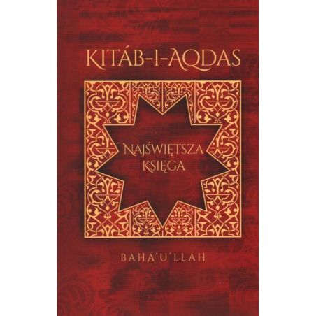 KITAB-I-AQDAS. NAJŚWIĘTSZA KSIĘGA Baha'u'llah