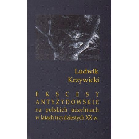 EKSCESY ANTYŻYDOWSKIE NA POLSKICH UCZELNIACH W LATACH TRZYDZIESTYCH XX WIEKU