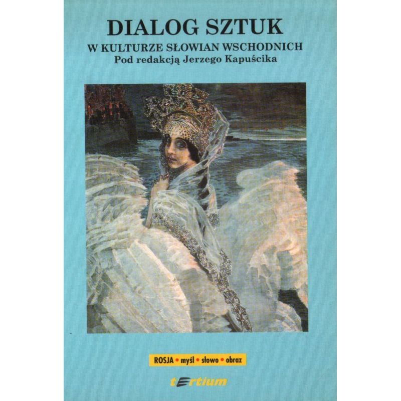 DIALOG SZTUK W KULTURZE SŁOWIAN WSCHODNICH Jerzy Kapuścik