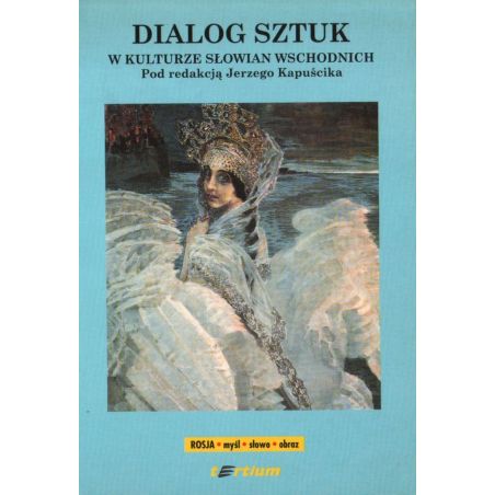 DIALOG SZTUK W KULTURZE SŁOWIAN WSCHODNICH Jerzy Kapuścik