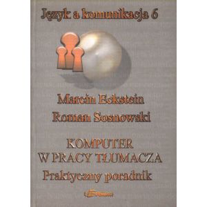 KOMPUTER W PRACY TŁUMACZA Marcin Eckstein, Roman Sosnowski