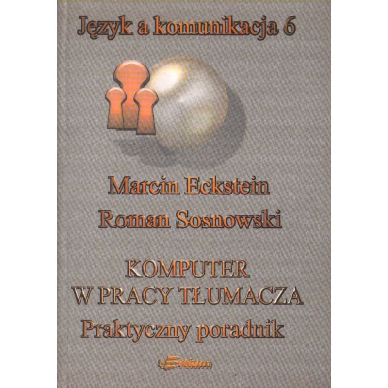 KOMPUTER W PRACY TŁUMACZA Marcin Eckstein, Roman Sosnowski