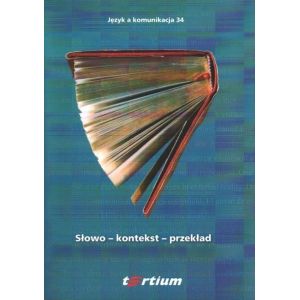 SŁOWO - KONTEKST - PRZEKŁAD. Język a komunikacja 34