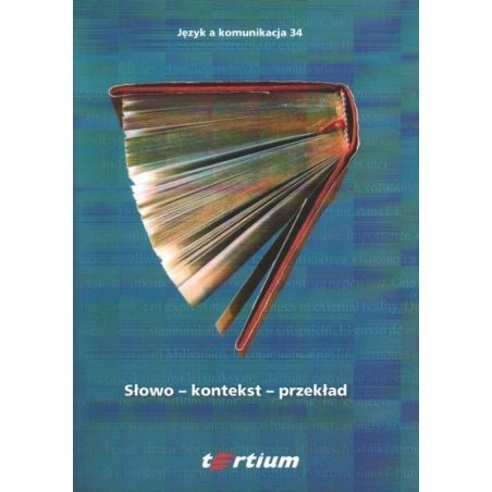 SŁOWO - KONTEKST - PRZEKŁAD. Język a komunikacja 34