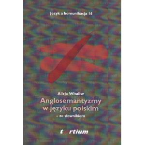 ANGLOSEMANTYZMY W JĘZYKU POLSKIM ZE SŁOWNIKIEM