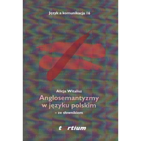 ANGLOSEMANTYZMY W JĘZYKU POLSKIM ZE SŁOWNIKIEM