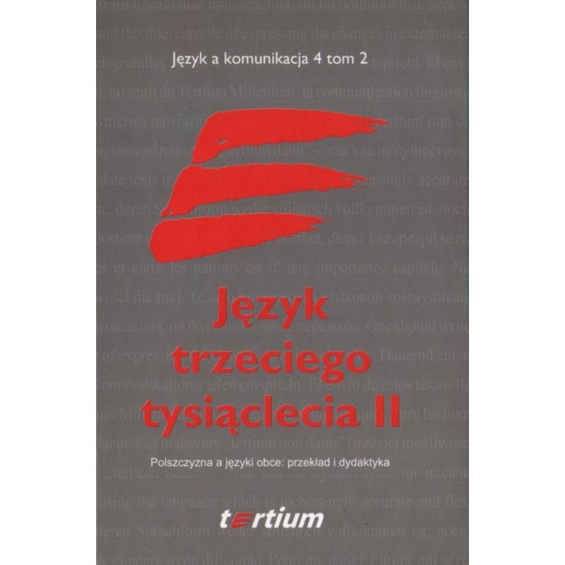 JĘZYK TRZECIEGO TYSIĄCLECIA II. TOM II. POLSZCZYZNA A JĘZYKI OBCE: PRZEKŁAD I DYDAKTYKA