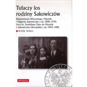 TUŁACZY LOS RODZINY SAKOWICZÓW. WYBÓR ŹRÓDEŁ
