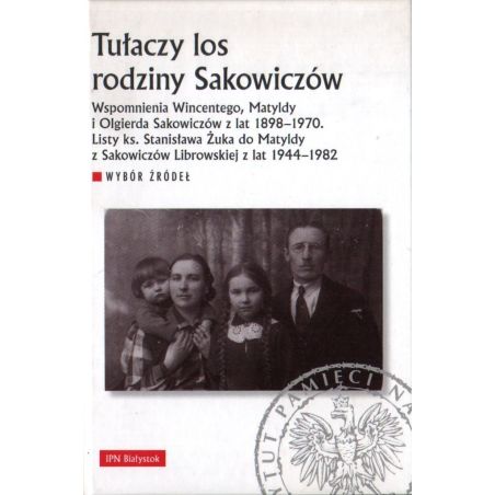 TUŁACZY LOS RODZINY SAKOWICZÓW. WYBÓR ŹRÓDEŁ
