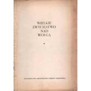 WIELKIE ZWYCIĘSTWO NAD WOŁGĄ