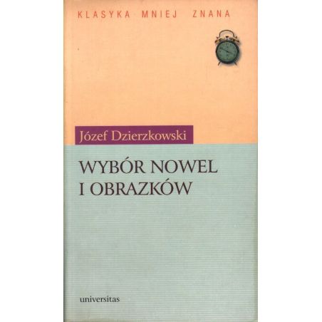 WYBÓR NOWEL I OBRAZKÓW Józef Dzierzkowski