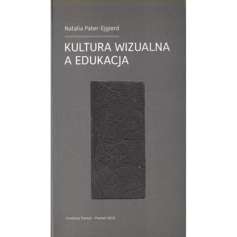 KULTURA WIZUALNA A EDUKACJA Natalia Pater-Ejgierd