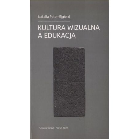 KULTURA WIZUALNA A EDUKACJA Natalia Pater-Ejgierd