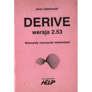 DERIVE WERSJA 2.53. NIEZWYKŁY NAUCZYCIEL MATEMATYKI Jerzy Dąbkowski