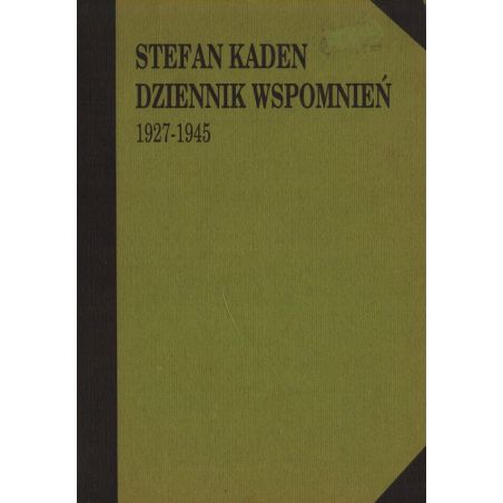 DZIENNIK WSPOMNIEŃ 1927-1945 Stefan Kaden