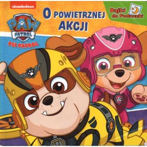 O POWIETRZNEJ AKCJI. BAJKI DO PODUSZKI. PSI PATROL
