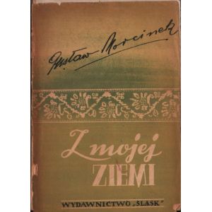 Z MOJEJ ZIEMI Gustaw Morcinek